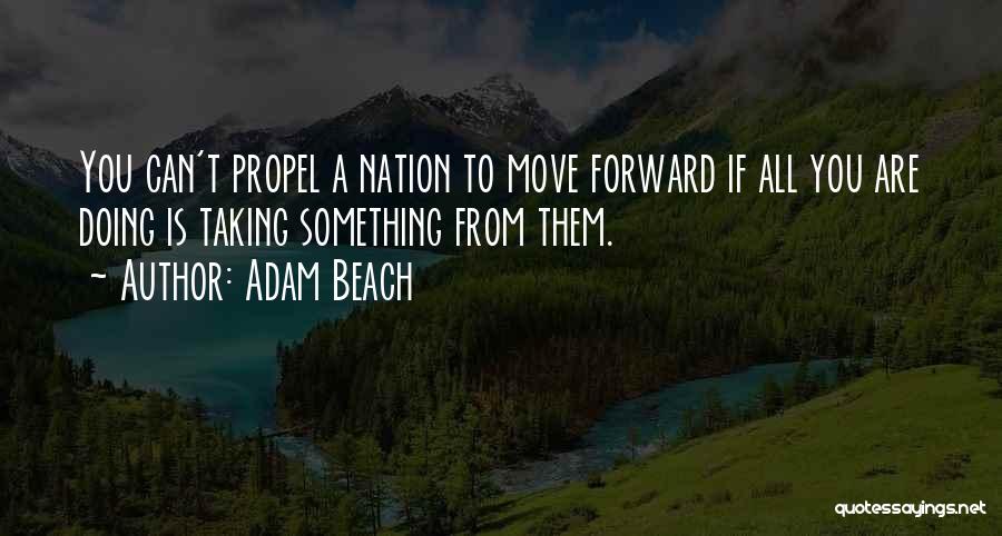 You Can't Move Forward Quotes By Adam Beach