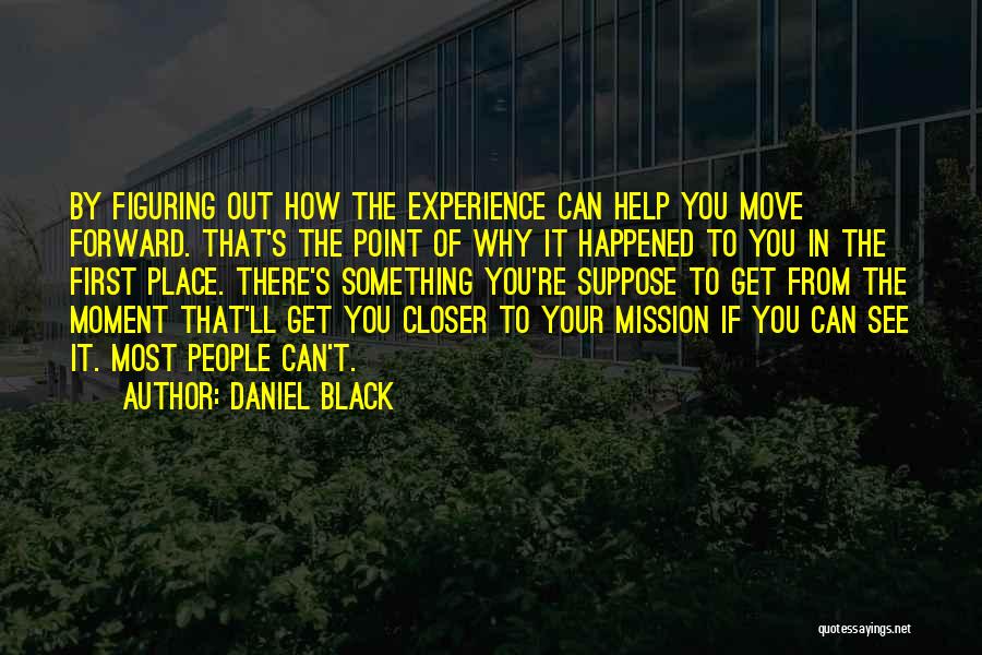 You Can't Move Forward Quotes By Daniel Black