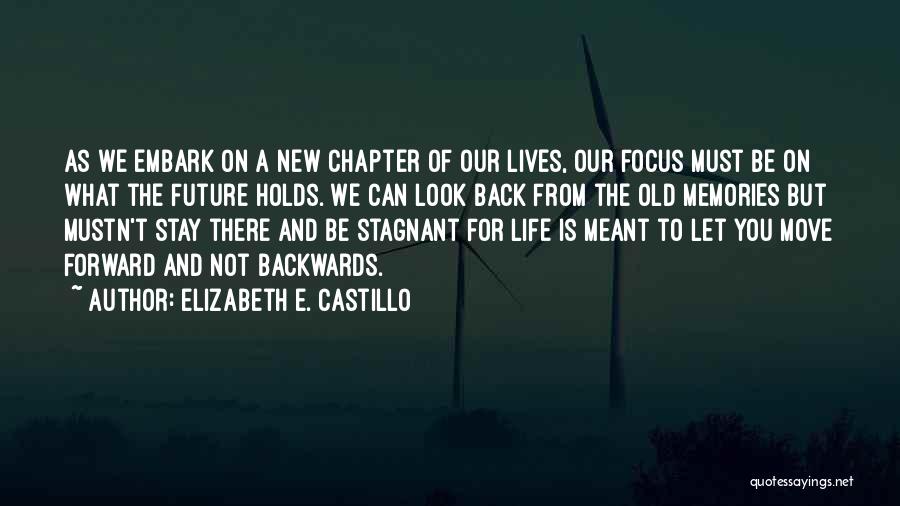 You Can't Move Forward Quotes By Elizabeth E. Castillo