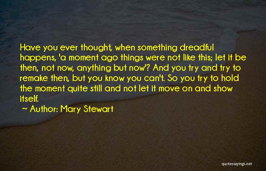 You Can't Move On Quotes By Mary Stewart