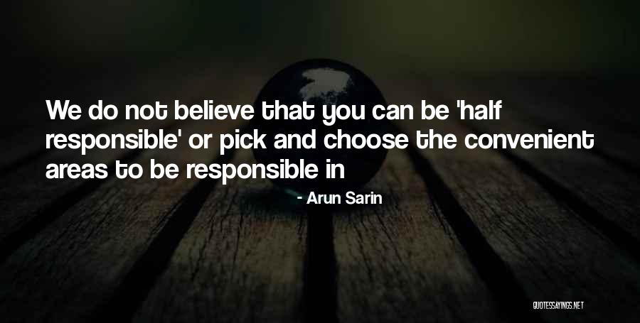 You Cant Pick And Choose Quotes By Arun Sarin You Cant Pick And Choose Quotes By Arun Sarin
