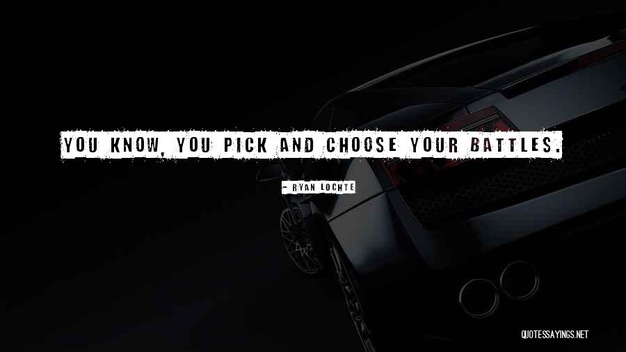 You Cant Pick And Choose Quotes By Ryan Lochte