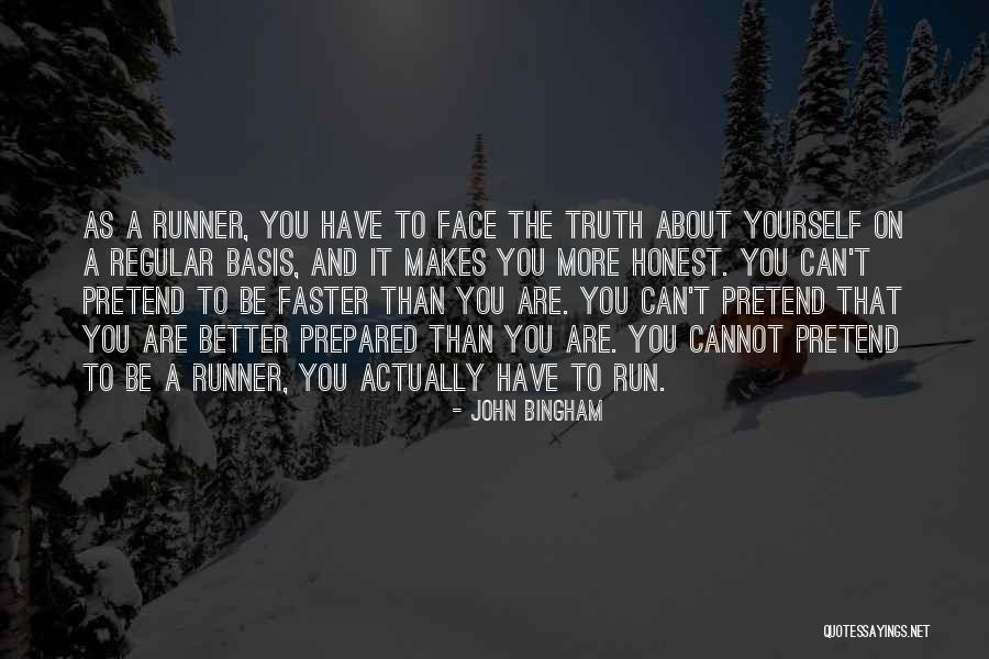 You Can't Pretend Quotes By John Bingham You Can't Pretend Quotes By John Bingham