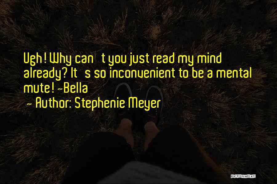 You Can't Read My Mind Quotes By Stephenie Meyer