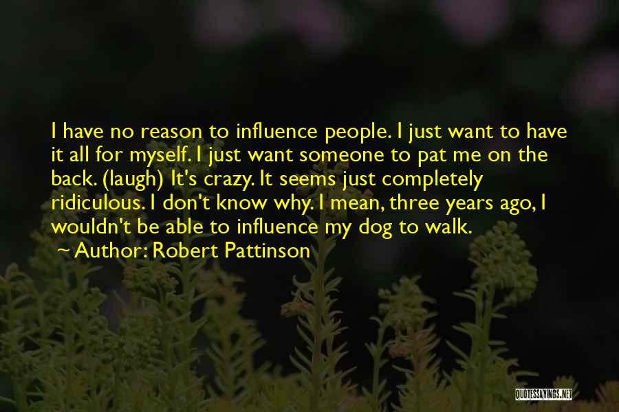 You Can't Reason With Crazy Quotes By Robert Pattinson