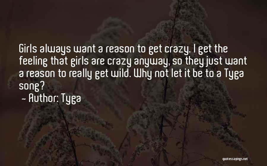 You Can't Reason With Crazy Quotes By Tyga
