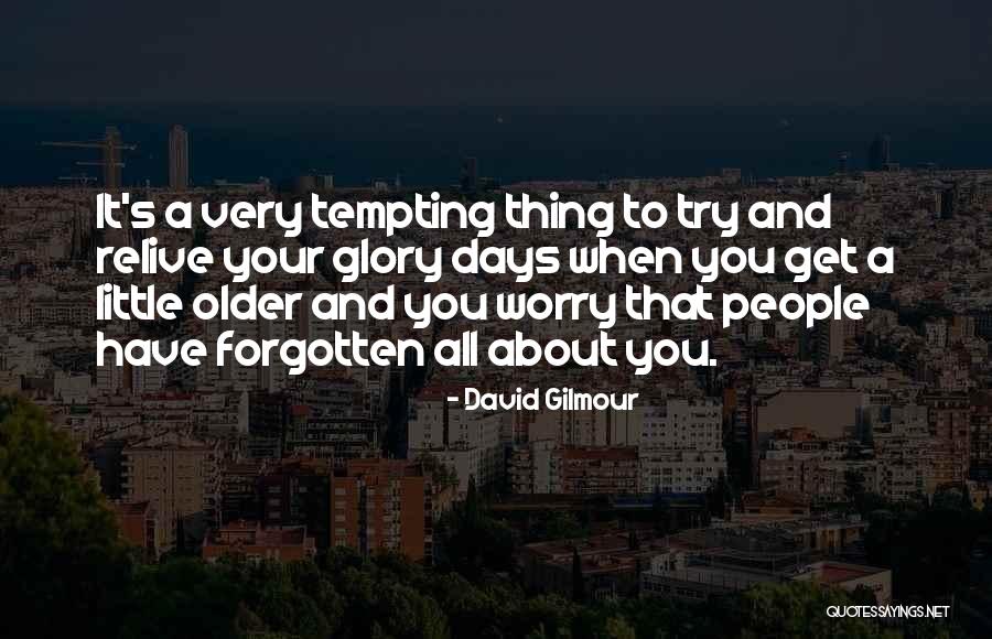You Can't Relive The Past Quotes By David Gilmour You Can't Relive The Past Quotes By David Gilmour