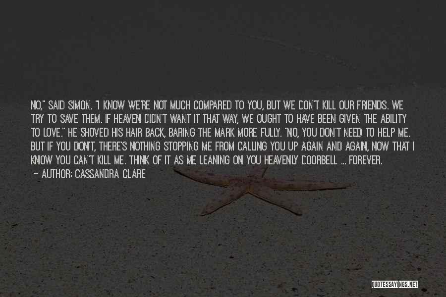 You Can't Save Me Quotes By Cassandra Clare