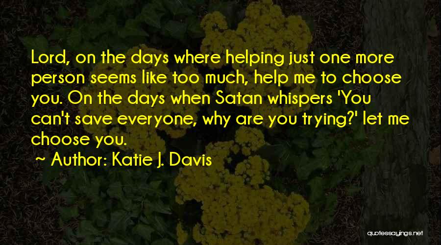 You Can't Save Me Quotes By Katie J. Davis