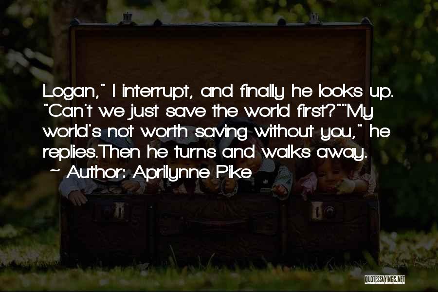 You Can't Save The World Quotes By Aprilynne Pike