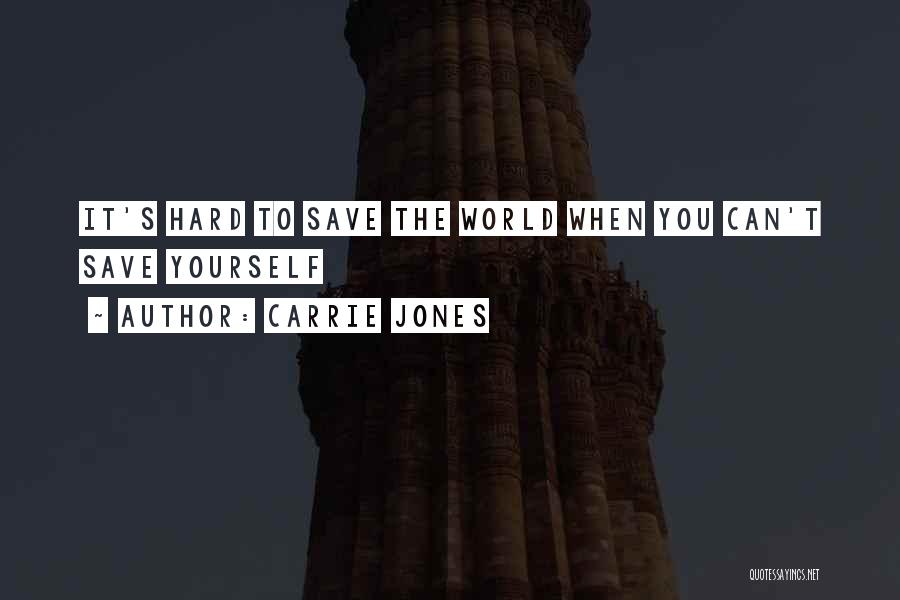 You Can't Save The World Quotes By Carrie Jones