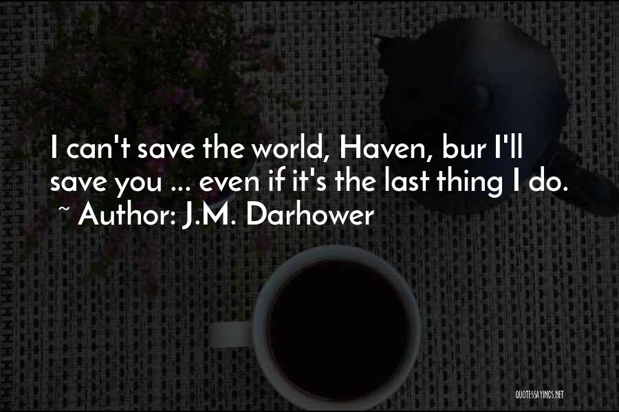 You Can't Save The World Quotes By J.M. Darhower