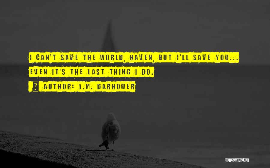 You Can't Save The World Quotes By J.M. Darhower