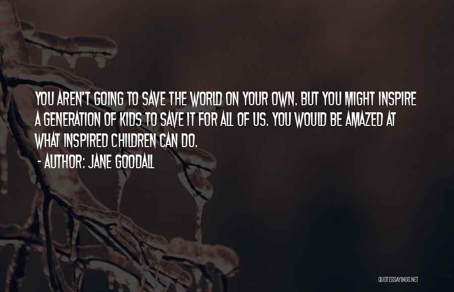 You Can't Save The World Quotes By Jane Goodall