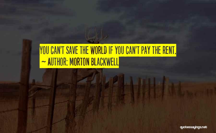 You Can't Save The World Quotes By Morton Blackwell