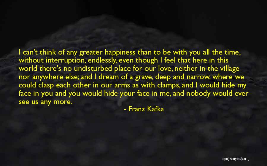 You Can't See My Face Quotes By Franz Kafka You Can't See My Face Quotes By Franz Kafka