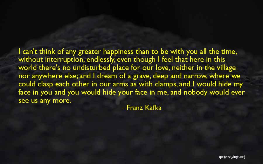 You Can't See My Face Quotes By Franz Kafka