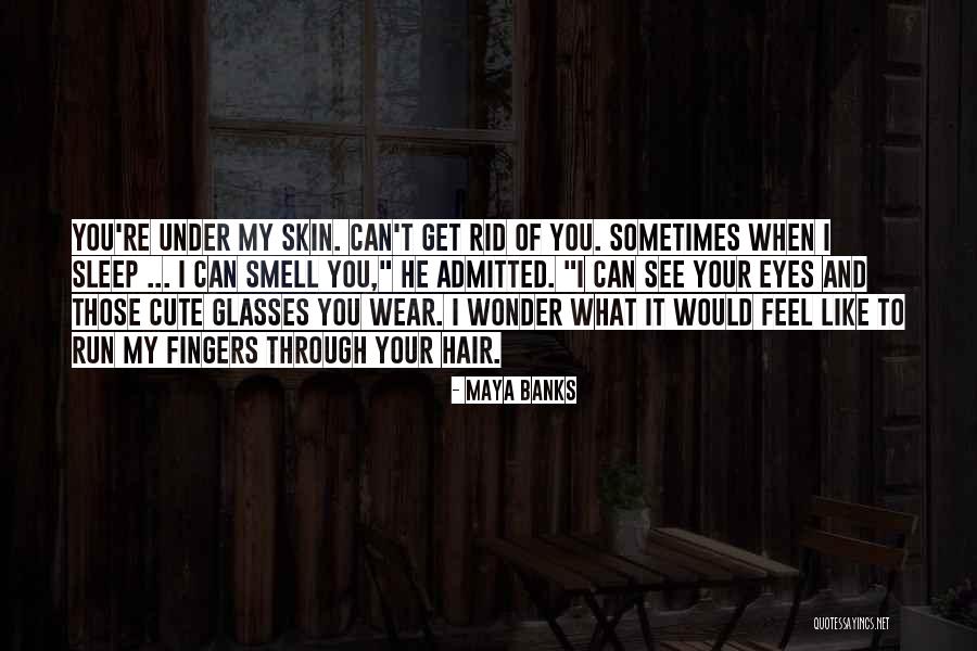 You Can't Sleep Quotes By Maya Banks