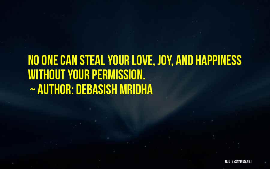 You Can't Steal My Happiness Quotes By Debasish Mridha