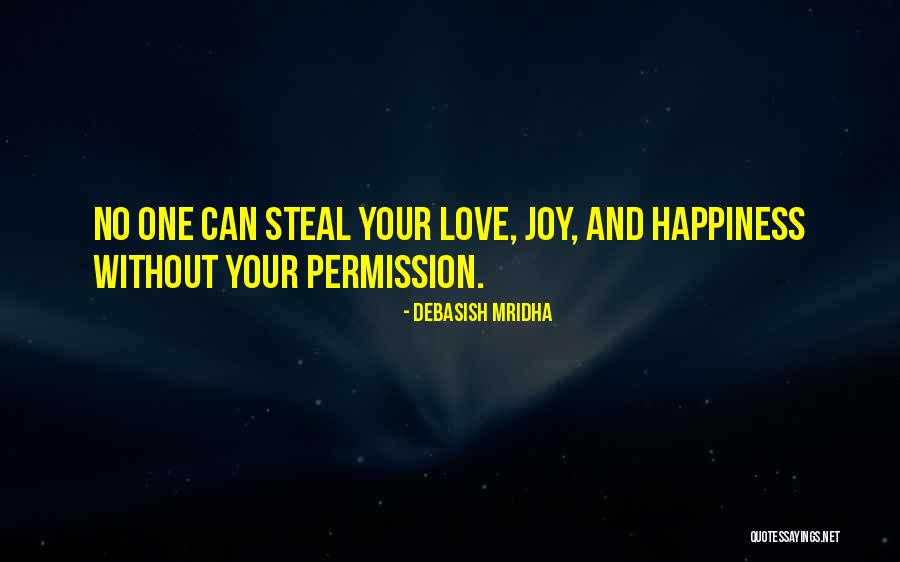 You Can't Steal My Happiness Quotes By Debasish Mridha