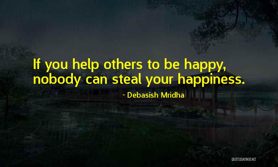 You Can't Steal My Happiness Quotes By Debasish Mridha