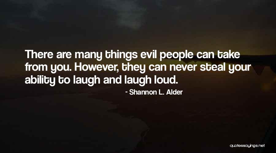 You Can't Steal My Happiness Quotes By Shannon L. Alder