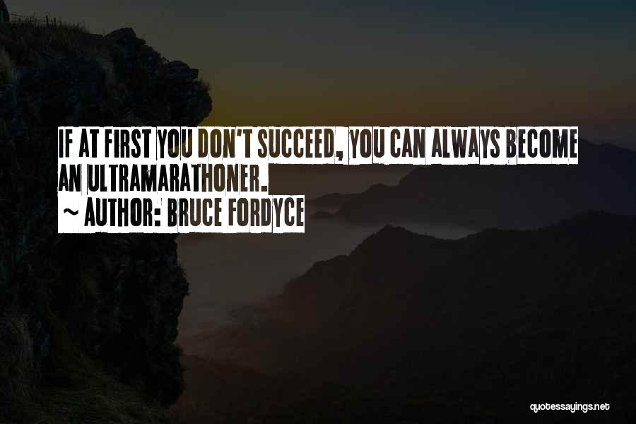 You Can't Succeed Quotes By Bruce Fordyce