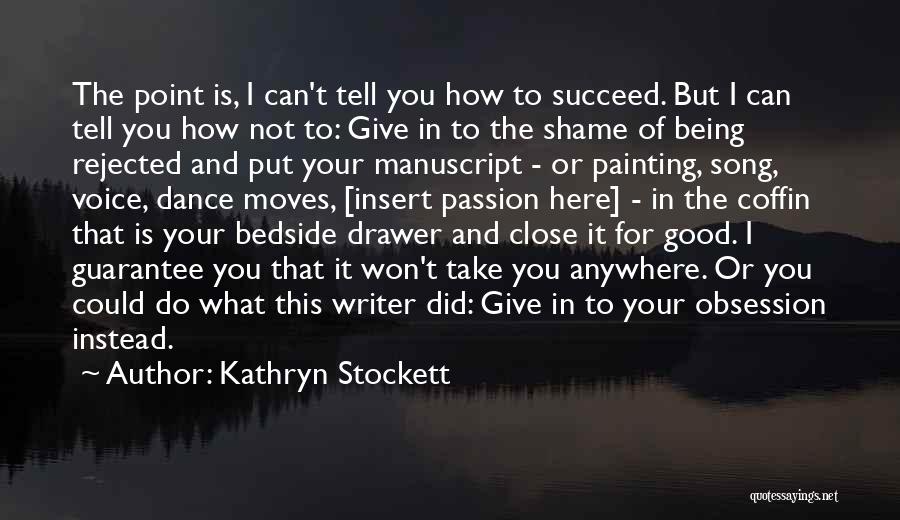 You Can't Succeed Quotes By Kathryn Stockett