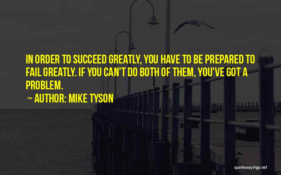 You Can't Succeed Quotes By Mike Tyson