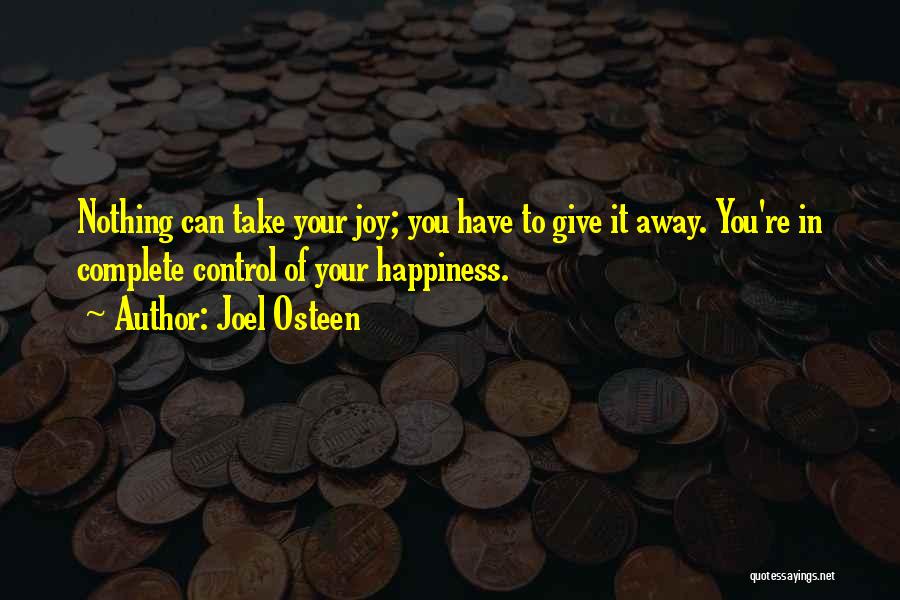 You Can't Take Away My Happiness Quotes By Joel Osteen