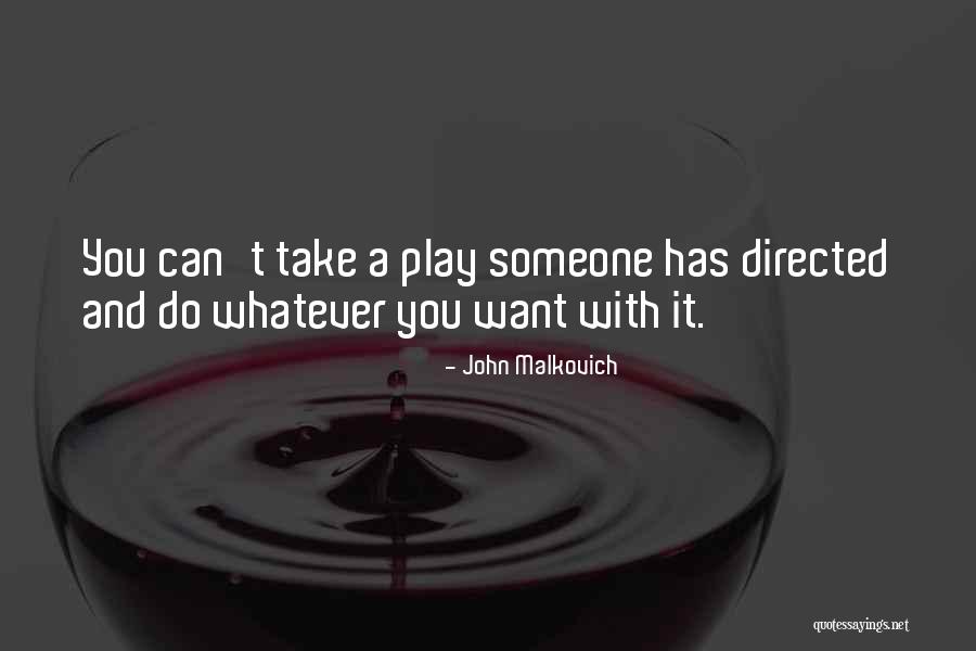 You Can't Take It With You Quotes By John Malkovich You Can't Take It With You Quotes By John Malkovich