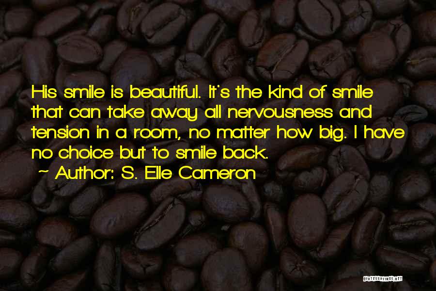 You Can't Take My Smile Away Quotes By S. Elle Cameron