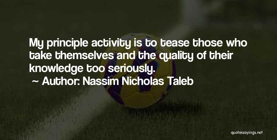 You Can't Take Yourself Too Seriously Quotes By Nassim Nicholas Taleb