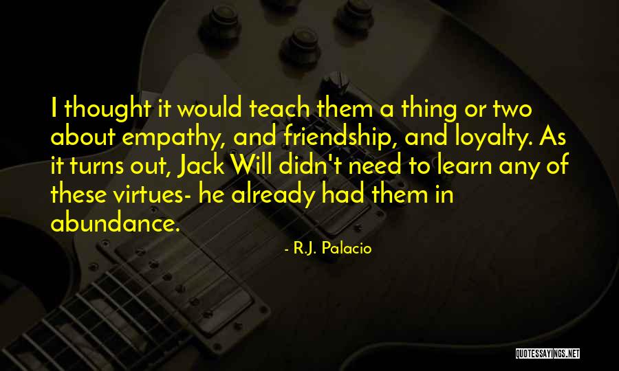 You Cant Teach Loyalty Quotes By R.J. Palacio You Cant Teach Loyalty Quotes By R.J. Palacio