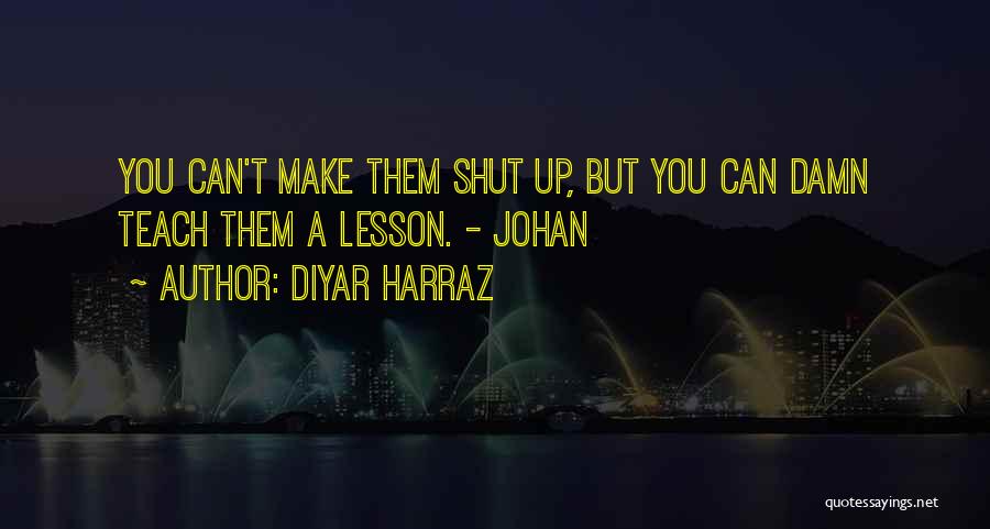 You Can't Teach Quotes By Diyar Harraz