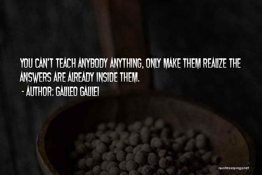 You Can't Teach Quotes By Galileo Galilei