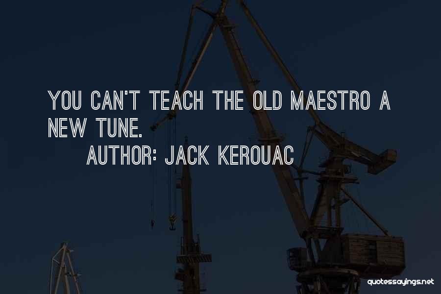 You Can't Teach Quotes By Jack Kerouac