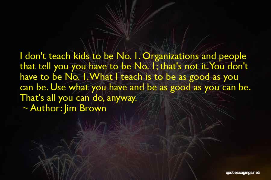 You Can't Teach Quotes By Jim Brown