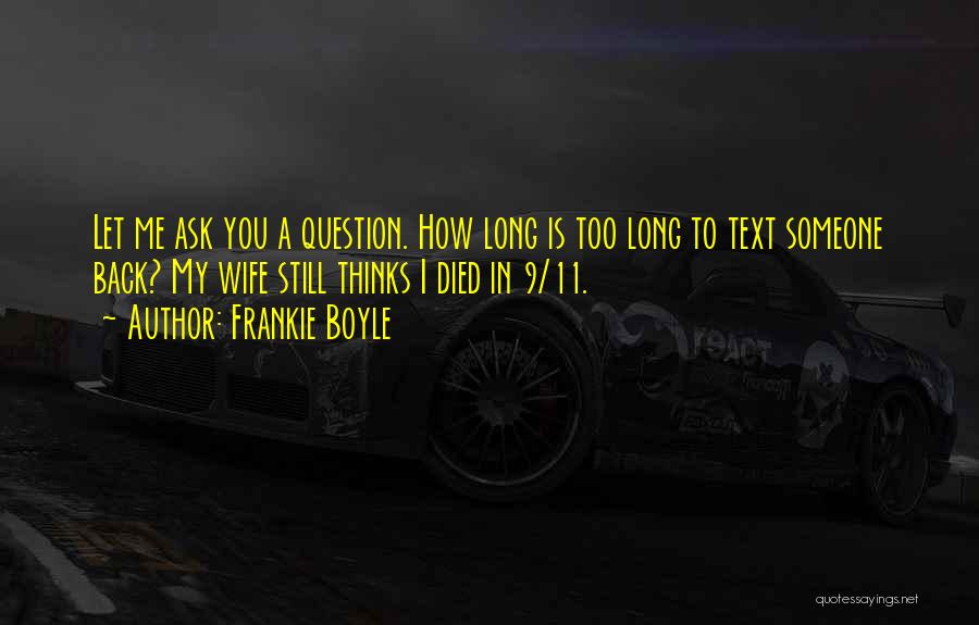 You Can't Text Me Back Quotes By Frankie Boyle