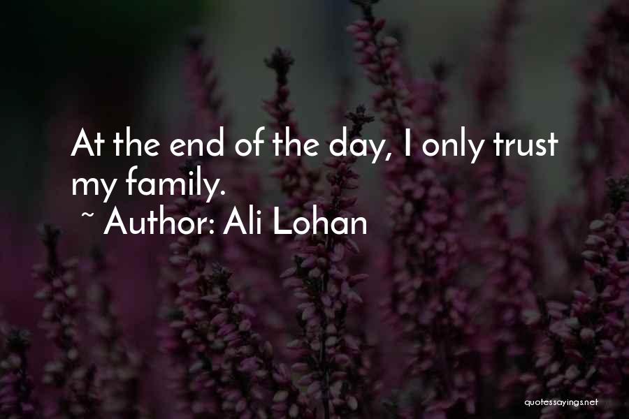 You Can't Trust Your Family Quotes By Ali Lohan