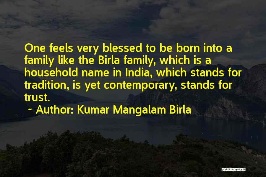 You Can't Trust Your Family Quotes By Kumar Mangalam Birla