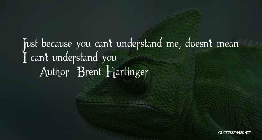 You Can't Understand Me Quotes By Brent Hartinger