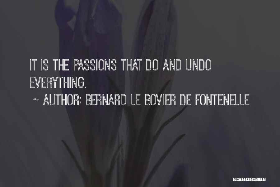 You Can't Undo The Past Quotes By Bernard Le Bovier De Fontenelle