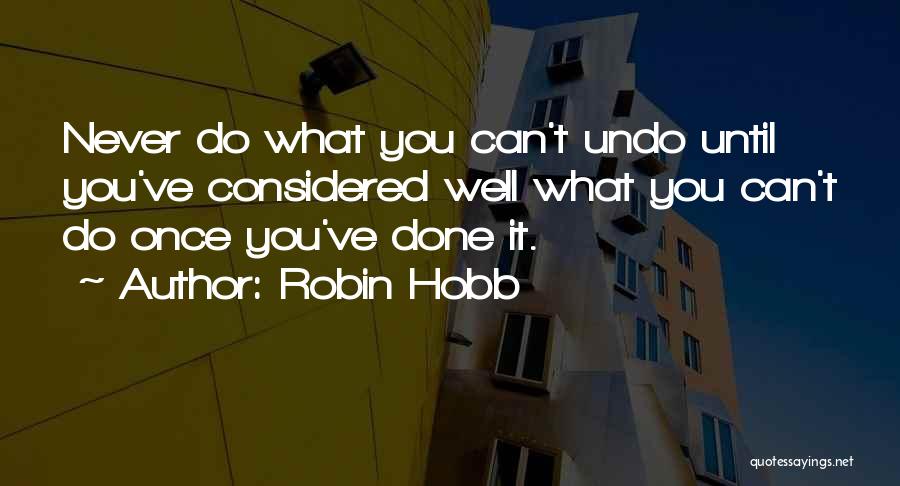 You Can't Undo The Past Quotes By Robin Hobb