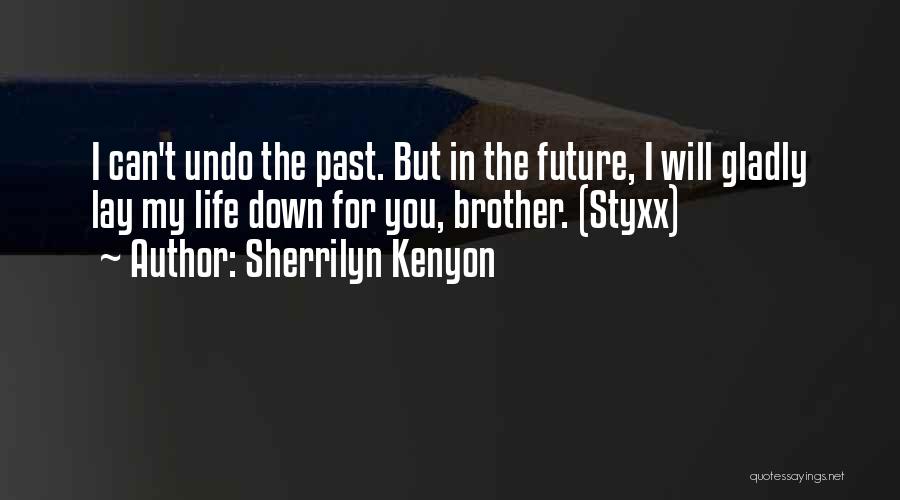 You Can't Undo The Past Quotes By Sherrilyn Kenyon