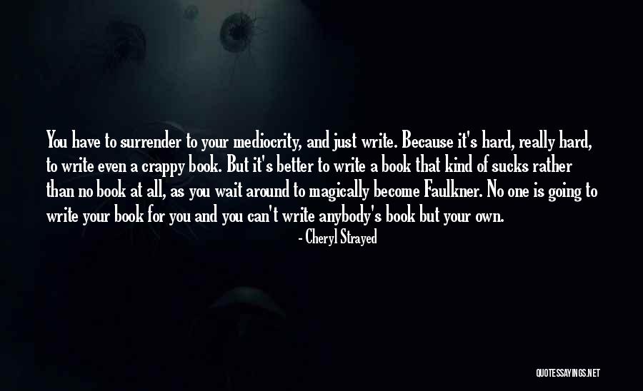 You Can't Wait Quotes By Cheryl Strayed You Can't Wait Quotes By Cheryl Strayed
