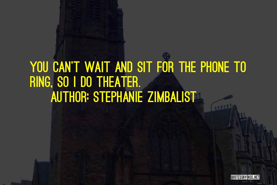 You Can't Wait Quotes By Stephanie Zimbalist