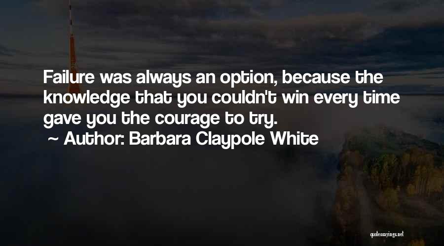 You Can't Win Every Time Quotes By Barbara Claypole White
