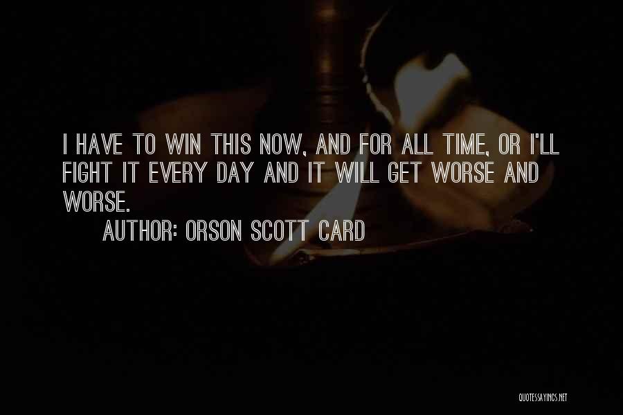 You Can't Win Every Time Quotes By Orson Scott Card