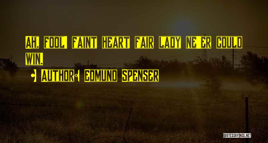You Can't Win My Heart Quotes By Edmund Spenser